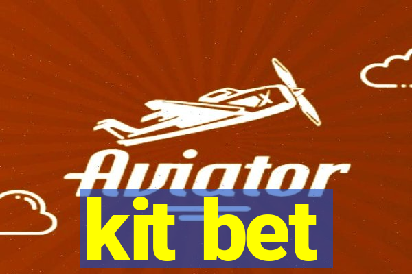 kit bet